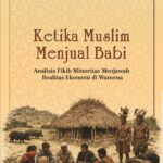 KETIKA MUSLIM MENJUAL BABI: ‎Analisis Fikih Minoritas Menjawab Realitas Ekonomi di Wamena