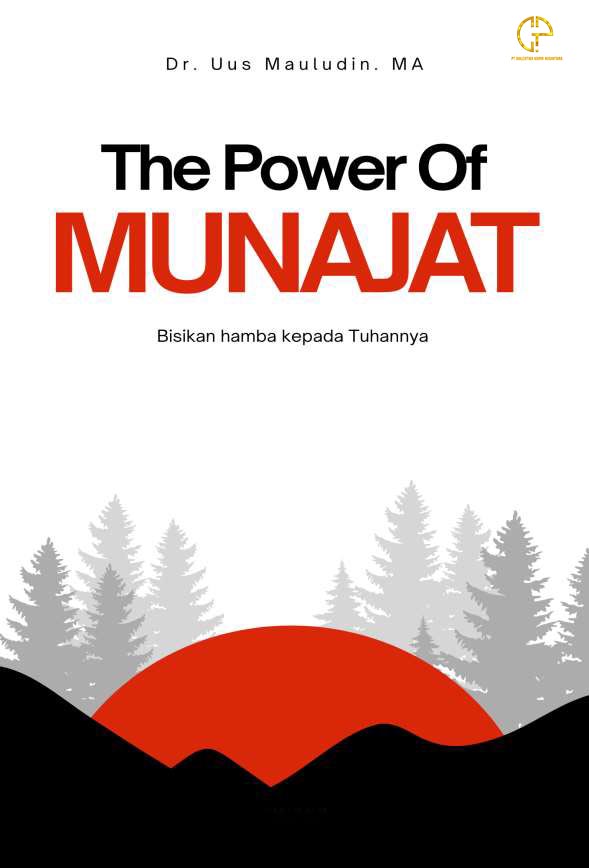 THE POWER OF MUNAJAT: Bisikan Hamba Kepada Tuhannya