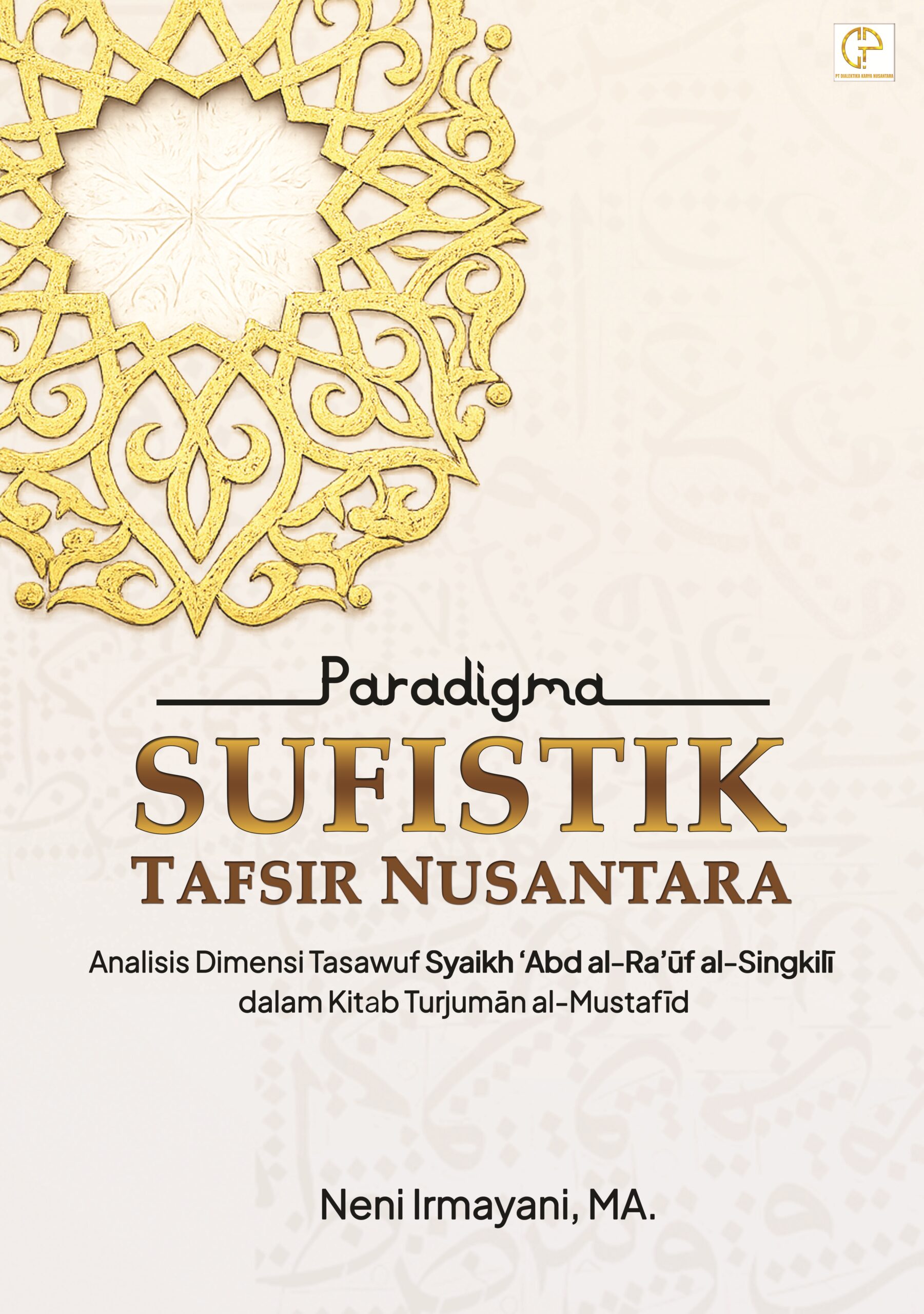 PARADIGMA SUFISTIK TAFSIR NUSANTARA: Analisis Dimensi Tasawuf Syaikh ‘Abd al-Ra’ūf al-Singkilī dalam Kitab Turjumān al-Mustafīd