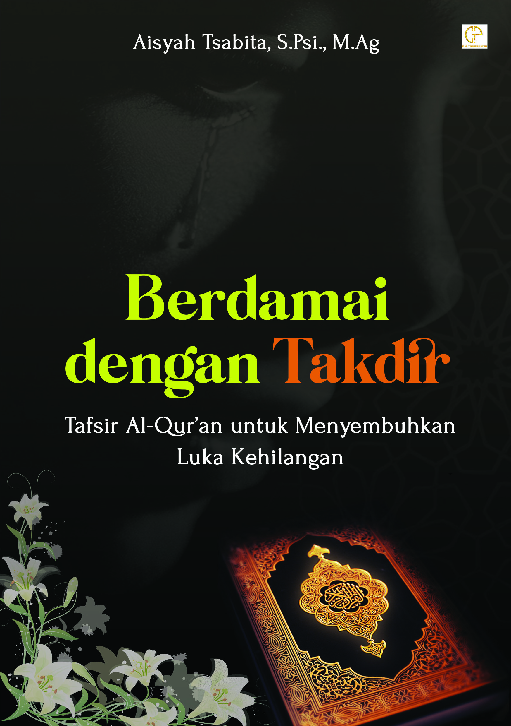 BERDAMAI DENGAN TAKDIR:‎ Tafsir Al-Qur’an untuk Menyembuhkan Luka Kehilangan
