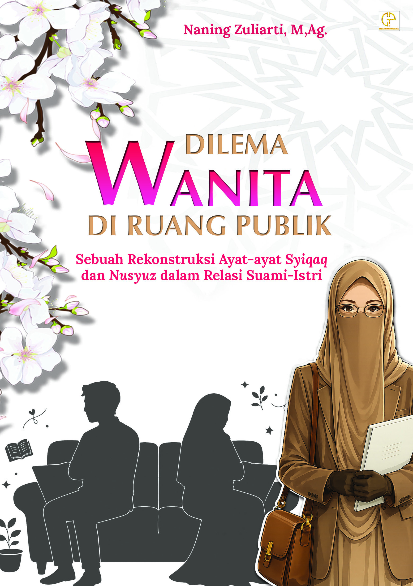 DILEMA WANITA DI RUANG PUBLIK: Sebuah Rekonstruksi Ayat-ayat Syiqaq dan Nusyuz dalam Relasi Suami-Istri