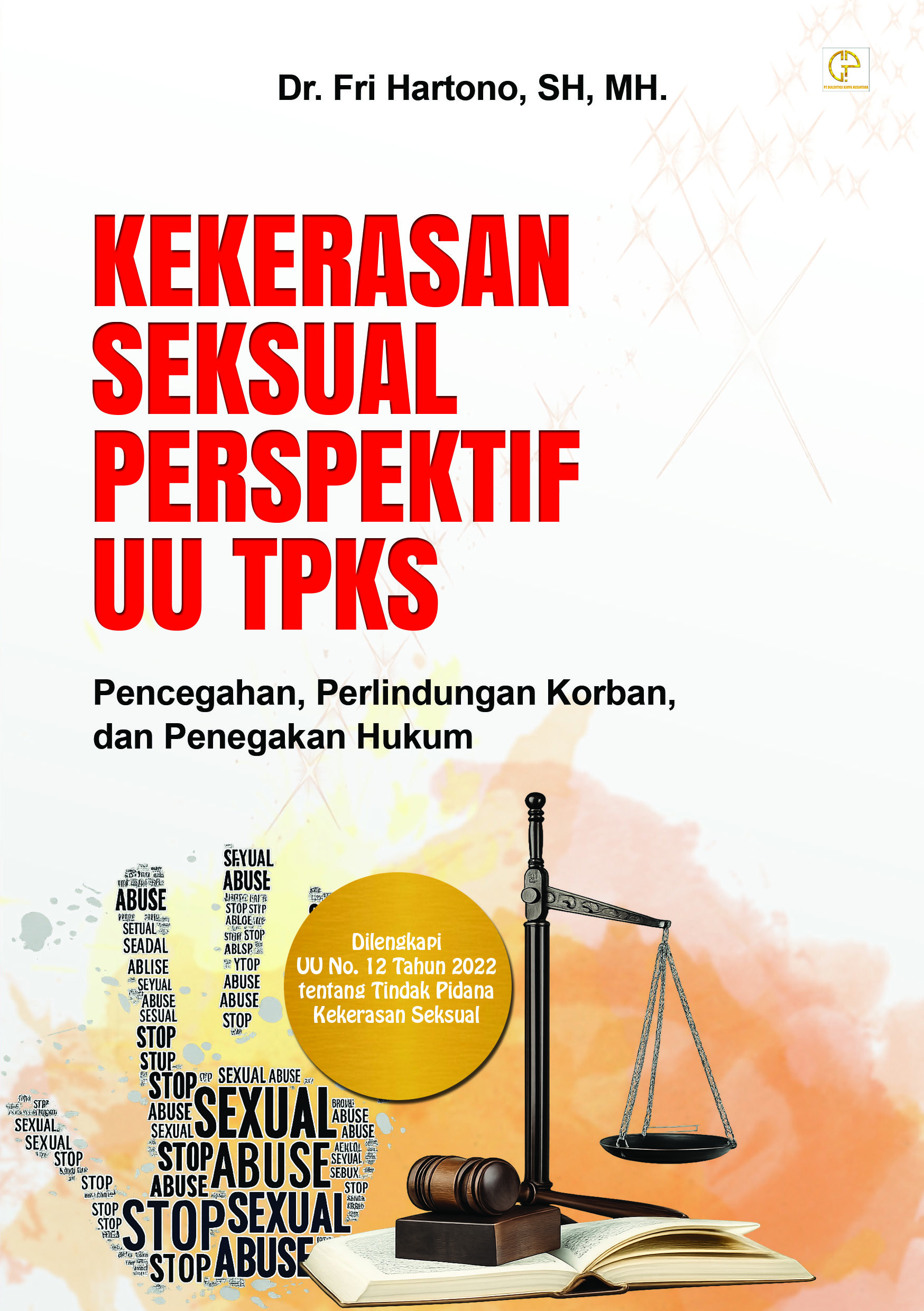 KEKERASAN SEKSUAL PERSPEKTIF UU TPKS Pencegahan, Perlindungan Korban, dan Penegakan Hukum